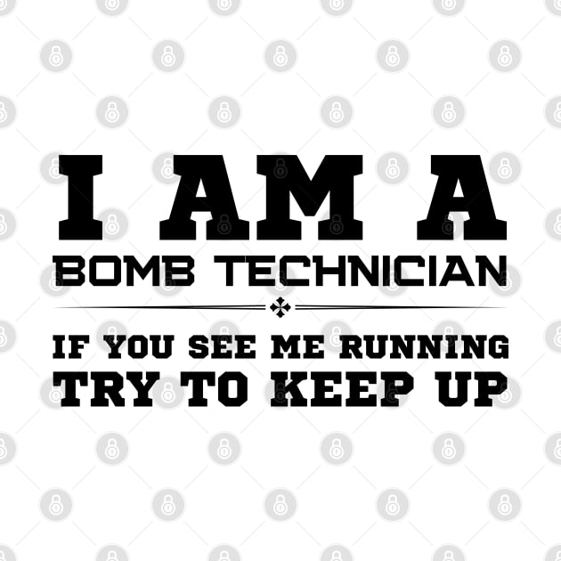 I Am A Bomb Technician by HobbyAndArt