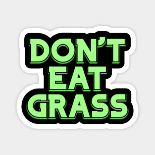 Dont Eat Grass v3 Magnet