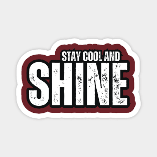 Stay Cool and Shine Magnet