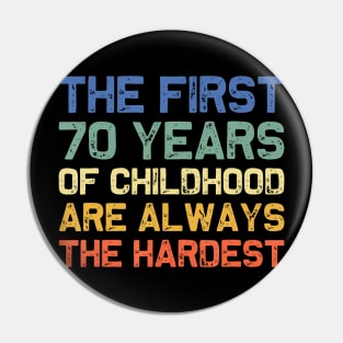 The First 70 Years Childhood Hardest Old 70th Birthday Funny Pin