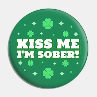 Kiss Me I'm Sober With Clovers Pin