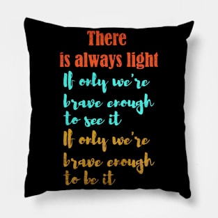 there is always light Pillow