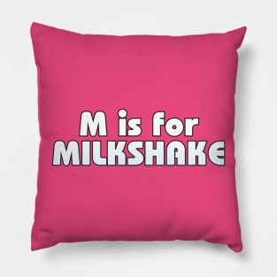 M is for Milkshake! Pillow