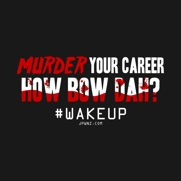 Murder Your Career by TrendicularDesigns