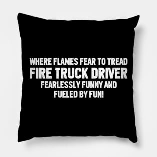 Where Flames Fear to Tread, Fire Truck Driver Pillow