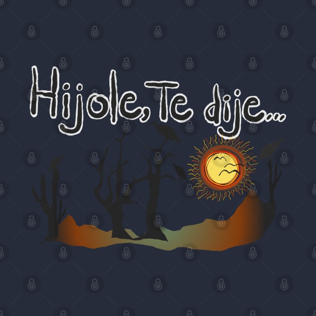 Hijole by BisKitsNGravy