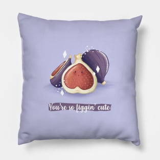 You're so figgin cute fig pun Pillow