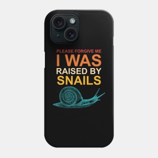 Please Forgive Me I Was Raised By Snails Phone Case