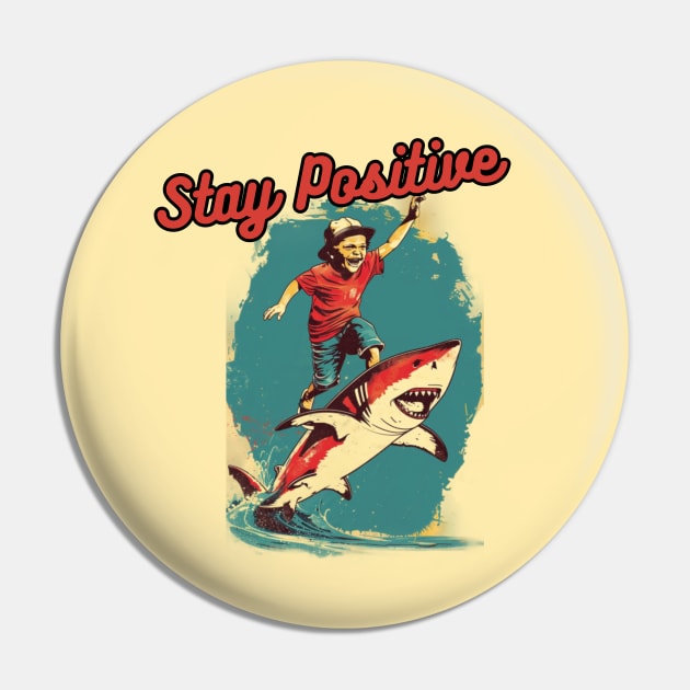 STAY POSITIVE!!! Shark attack Pin by Pattyld