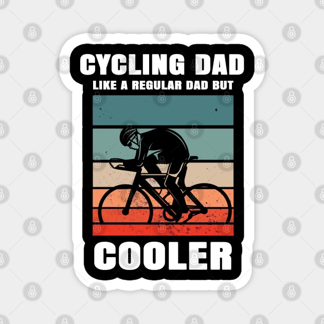 Cycling Dad Like A Regular Dad But Cooler Magnet by Pixel Threads 