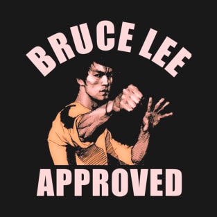 Bruce lee approved T-Shirt