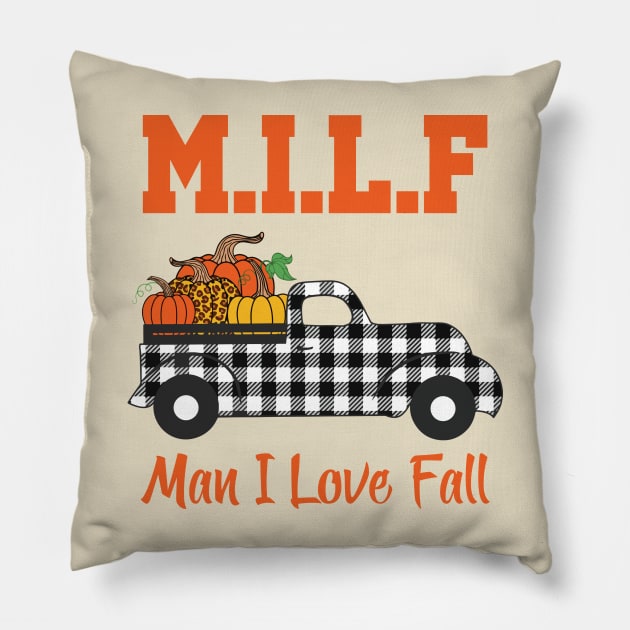 Milf Man I Love Fall Pillow by Aratack Kinder