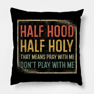 Half Hood Half Holy Pillow