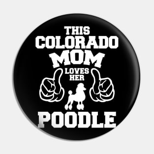 This Colorado Mom Love Her Poodle Pin