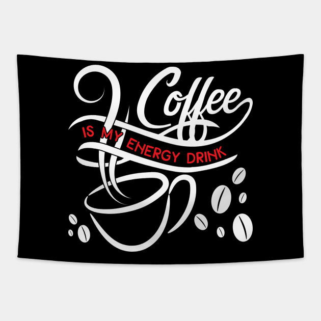 Coffee Is My Energy Drink Tapestry by Emma