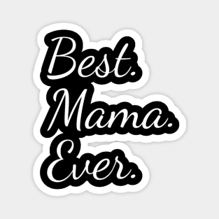 Best Mama Ever For Mother Magnet