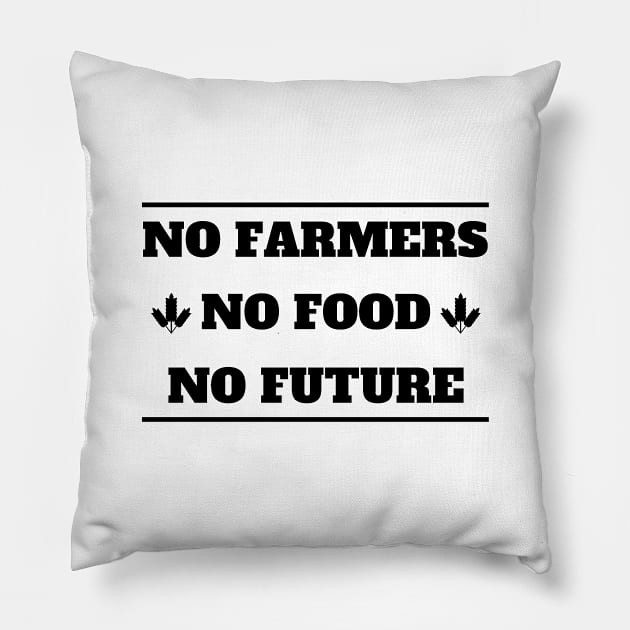 No farmers no food Pillow by Petalprints