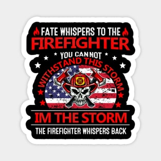 FATE WHISPERS TO THE  FIREFIGHTER Magnet