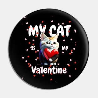 my cat Is my valentine Pin