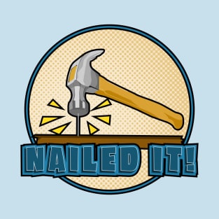 Nailed It! T-Shirt