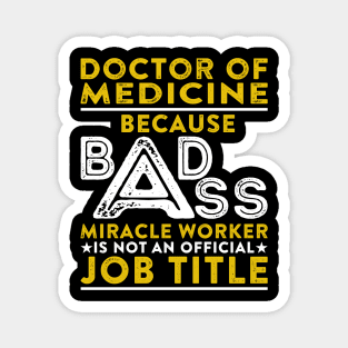 Doctor Of Medicine Because Badass Miracle Worker Is Not An Official Job Title Magnet