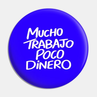 Mucho Trabajo Poco Dinero Pin