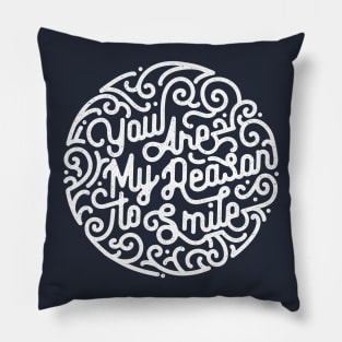 You are my reason to smile Pillow