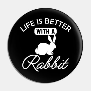 Rabbit - Life is better with a rabbit Pin