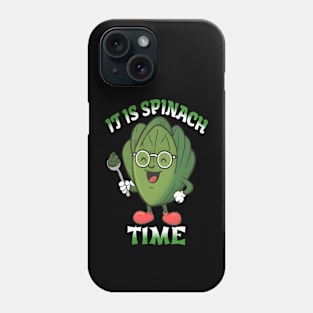 it is spinach time ,spinach lover Phone Case