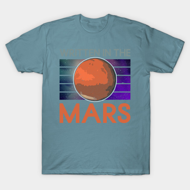 Disover Written In The Mars - Mars Planet Space Lover - Mars Planet - T-Shirt