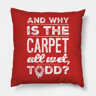 And Why is the Carpet All Wet, Todd? Pillow