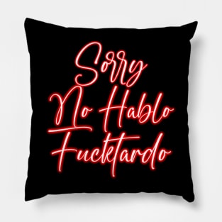 Sorry No Hablo Fucktardo - Neon Light Pillow