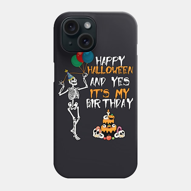 Happy Halloween And Yes It's My Birthday Phone Case by DARSHIRTS