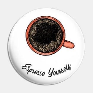 Espresso Yourself Black Coffee Pin