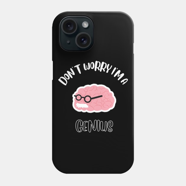 Don't Worry I'm Smart Phone Case by NivousArts