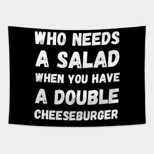 Who needs a salad when you have a double cheeseburger Tapestry