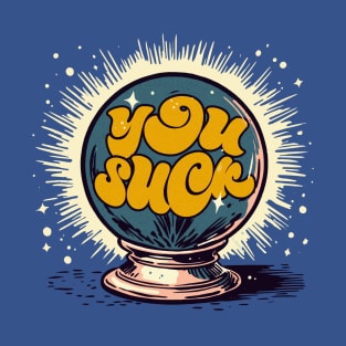 You Suck - Crystal Ball T-Shirt