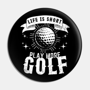 Life is Short. Play More Golf Pin