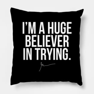 I am a huge Believer in trying | GV Pillow