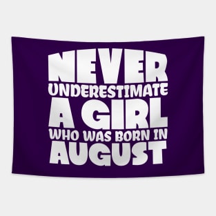 Never underestimate a girl who was born in August Tapestry