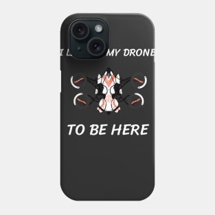 I landed my drone to be here Phone Case