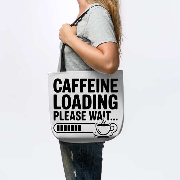 Caffeine Loading Please Wait... by Frank Ring