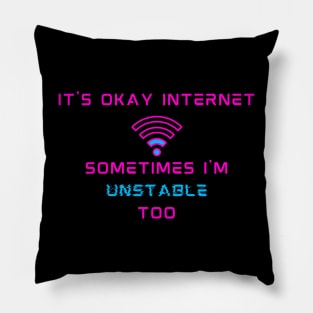 It's okay internet, sometimes I'm unstable too Pillow