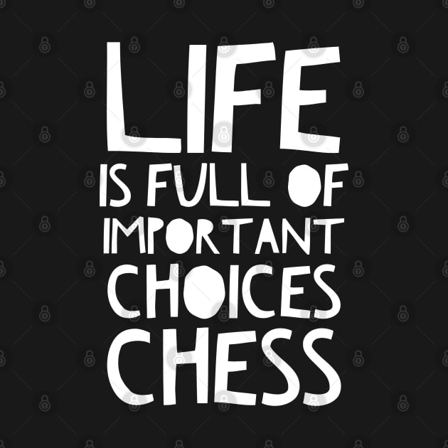 life is full of important choices chess by Art Cube