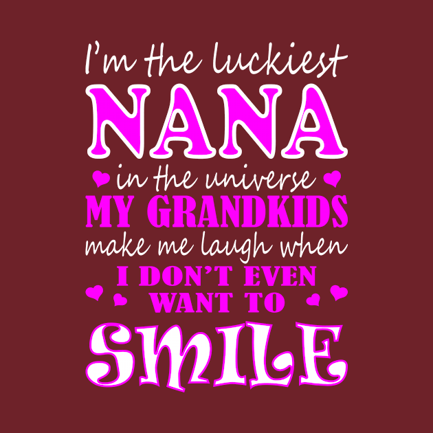 Im Luckiest Nana In Universe My Grandkids Make Me Smile Tshirt by VIVATEES