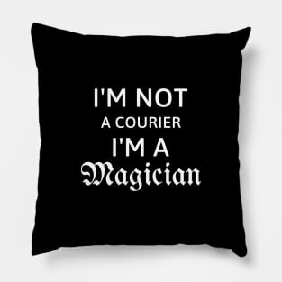 I'm not a courier I'm a magician gift for courier Pillow