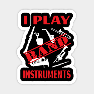 I Teach Band Instruments / Banned Instruments Magnet