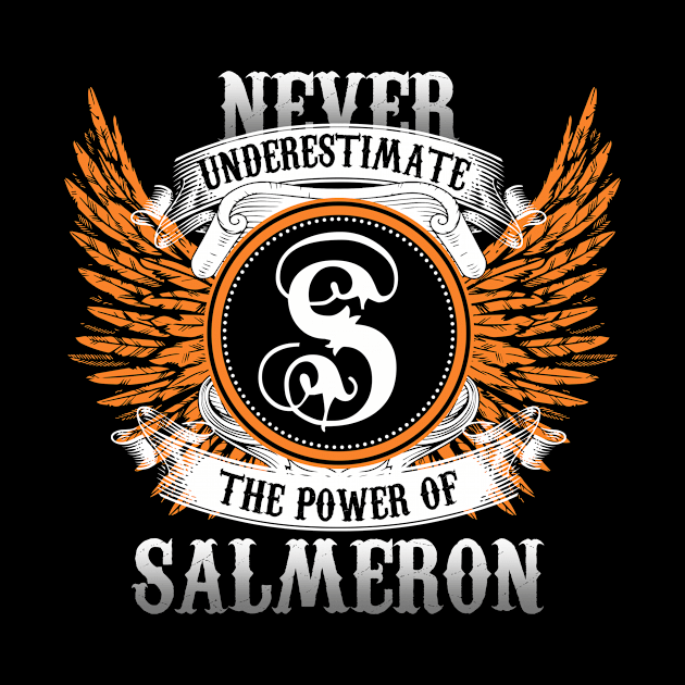 Salmeron Name Shirt Never Underestimate The Power Of Salmeron by Nikkyta