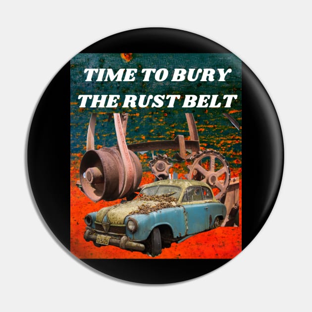 TIME TO BURY THE RUST BELT Pin by Bristlecone Pine Co.