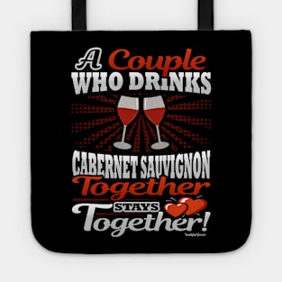 A Couple Who Drinks Cabernet Sauvignon Together Stays Together Tote